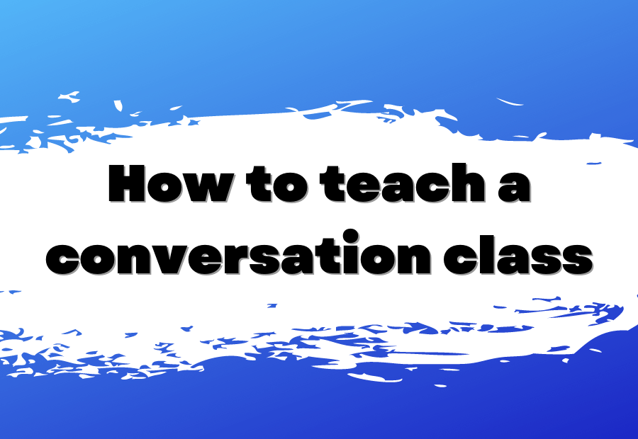 How to teach a conversation class